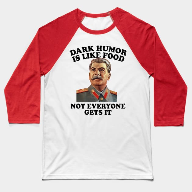 Stalin Meme Humor Baseball T-Shirt by DankFutura
